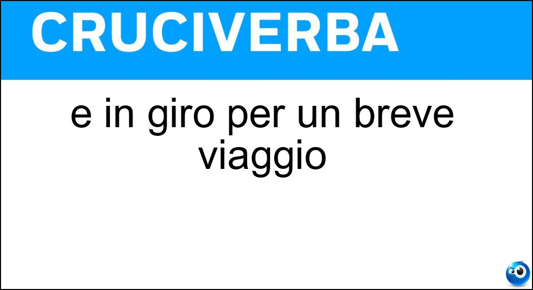 È in giro per un breve viaggio Soluzione Cruciverba: È in giro per un breve viaggio - Risposta Gitante
