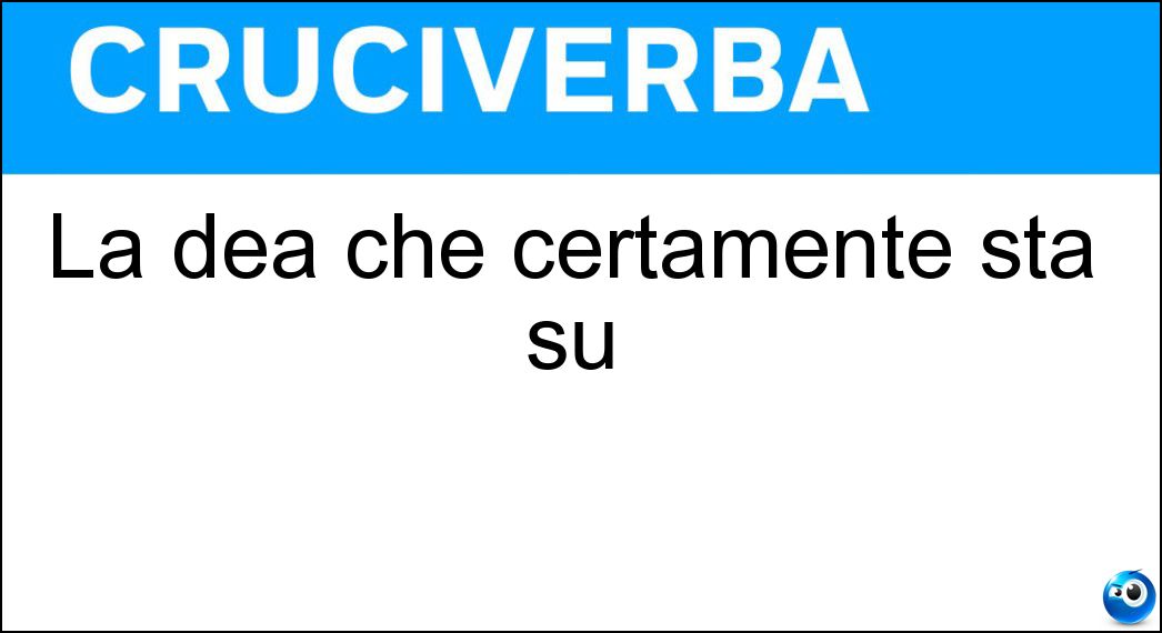 La dea che certamente sta su Soluzione La dea che certamente sta su - Giunone