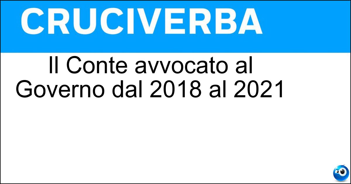 Il Conte avvocato al Governo dal 2018 al 2021 Soluzione Il Conte avvocato al Governo dal 2018 al 2021 - Giuseppe