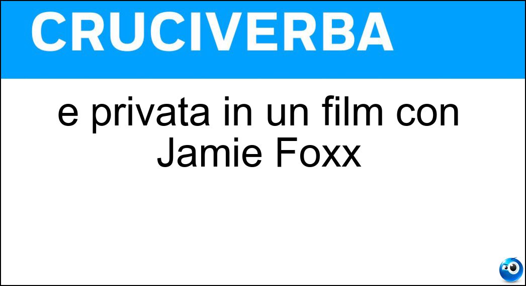 È privata in un film con Jamie Foxx