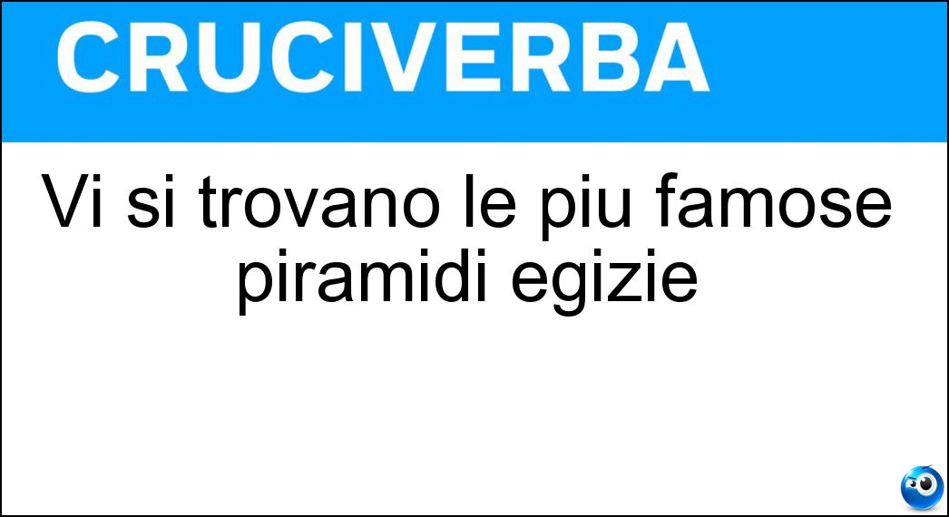 Vi si trovano le più famose piramidi egizie Soluzione Vi si trovano le più famose piramidi egizie - Giza