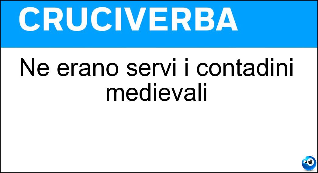 Ne erano servi i contadini medievali