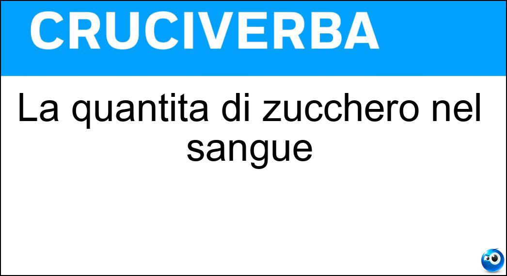 La quantità di zucchero nel sangue