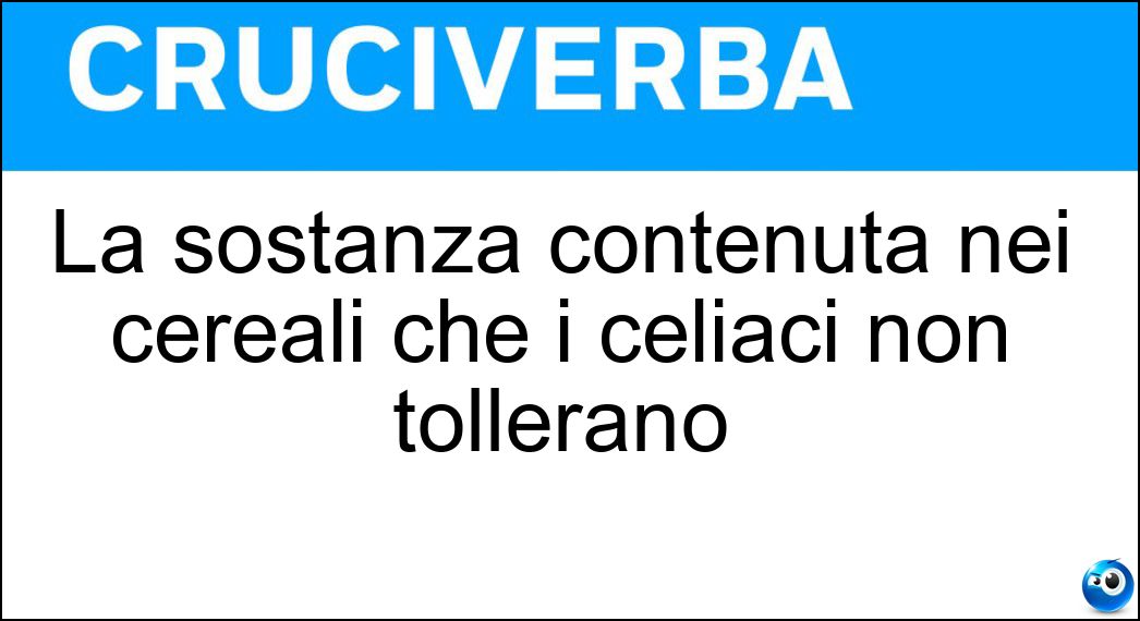 Soluzione La sostanza contenuta nei cereali che i celiaci non tollerano - Glutine