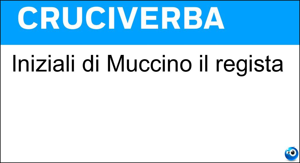Iniziali di Muccino il regista Soluzione Cruciverba: Iniziali di Muccino il regista - Risposta Gm