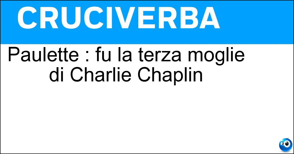 Paulette : fu la terza moglie di Charlie Chaplin