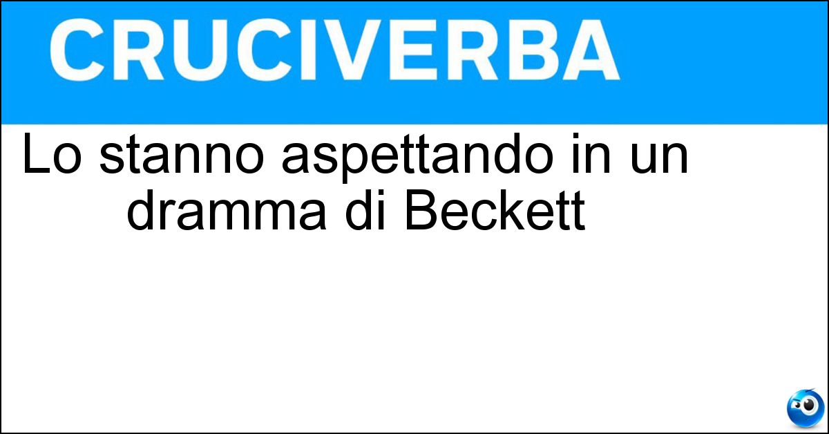 Soluzione Lo stanno aspettando in un dramma di Beckett - Godot