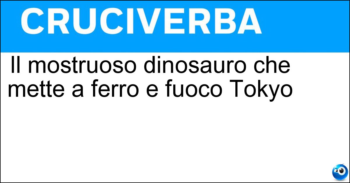 Il mostruoso dinosauro che mette a ferro e fuoco Tokyo Soluzione Il mostruoso dinosauro che mette a ferro e fuoco Tokyo - Godzilla