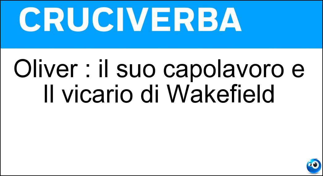 Oliver : il suo capolavoro è Il vicario di Wakefield