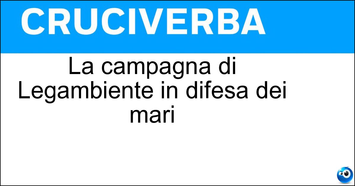 Soluzione La campagna di Legambiente in difesa dei mari - Goletta Verde