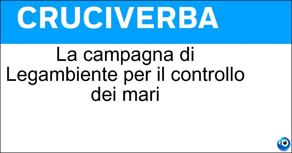 Soluzione La campagna di Legambiente per il controllo dei mari - Goletta Verde