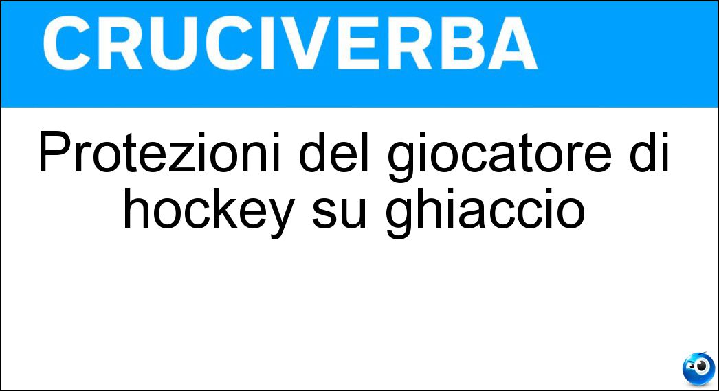 Protezioni del giocatore di hockey su ghiaccio Soluzione Cruciverba: Protezioni del giocatore di hockey su ghiaccio - Risposta Gomitiere