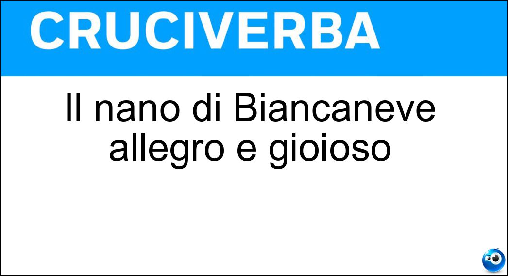 Il nano di Biancaneve allegro e gioioso Soluzione Il nano di Biancaneve allegro e gioioso - Gongolo