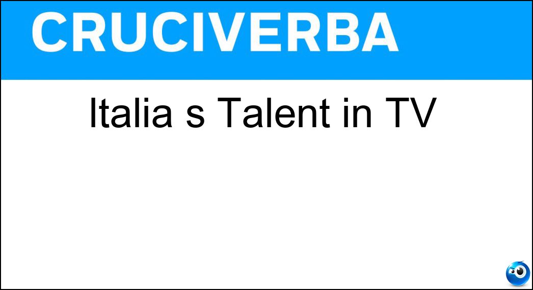 Italia s Talent in TV Soluzione Italia s Talent in TV - Got