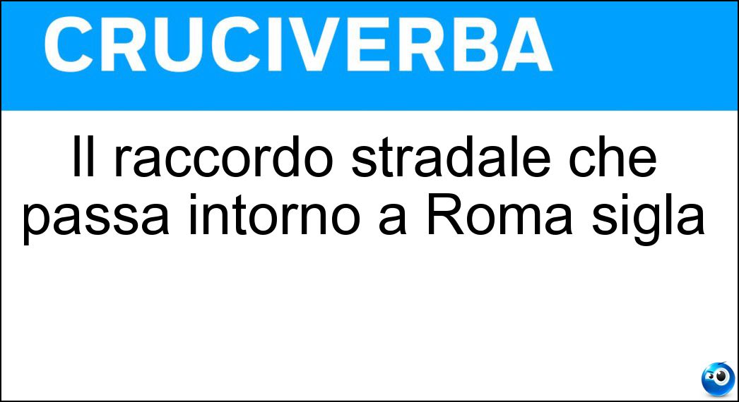 Il raccordo stradale che passa intorno a Roma sigla