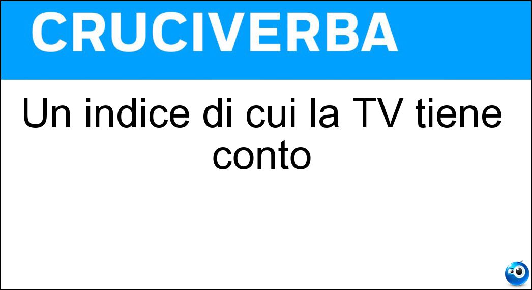 Un indice di cui la TV tiene conto