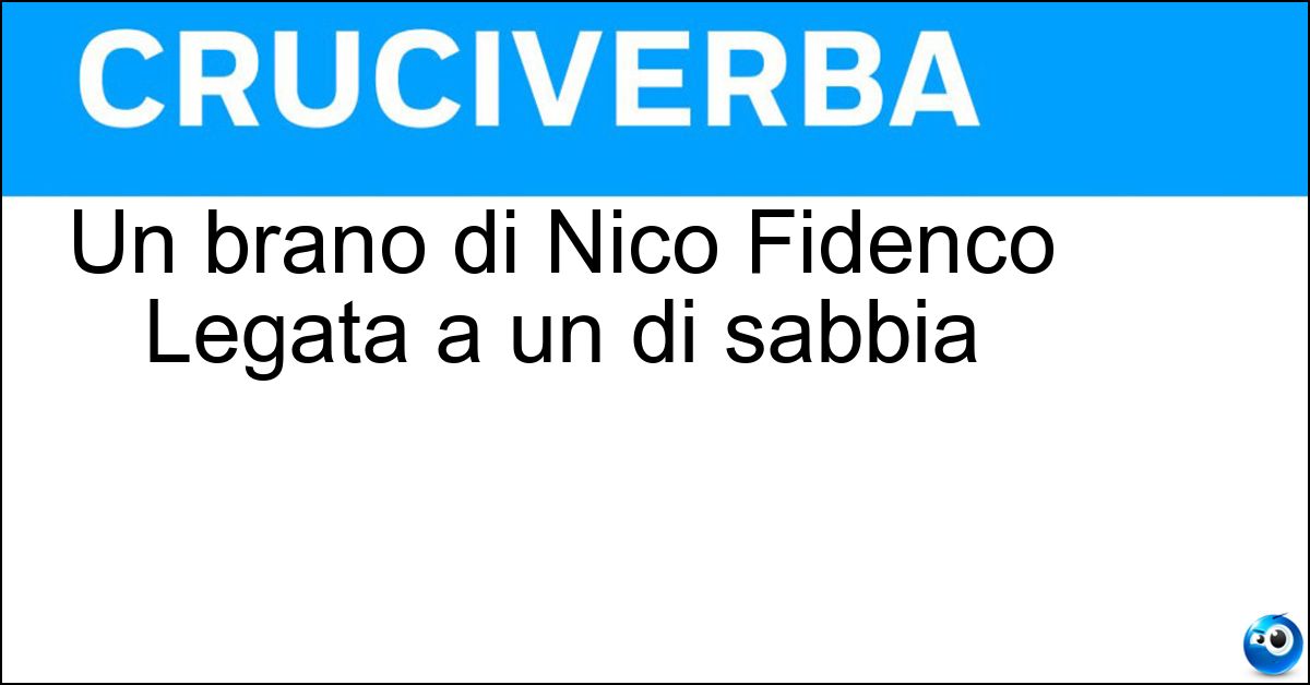 Un brano di Nico Fidenco Legata a un di sabbia Soluzione Un brano di Nico Fidenco Legata a un di sabbia - Granello
