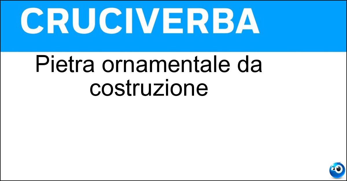 Pietra ornamentale da costruzione