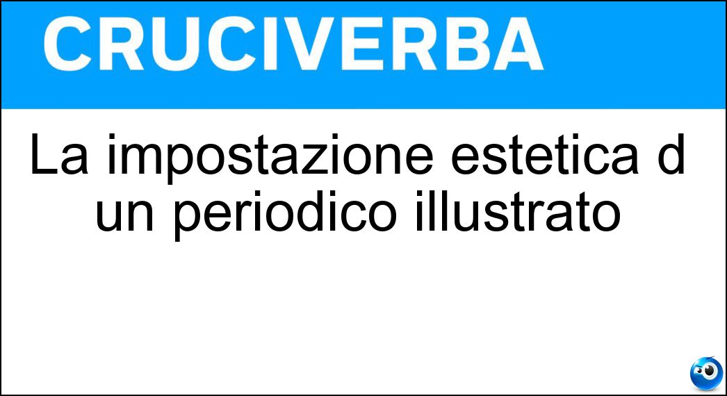 La impostazione estetica d un periodico illustrato