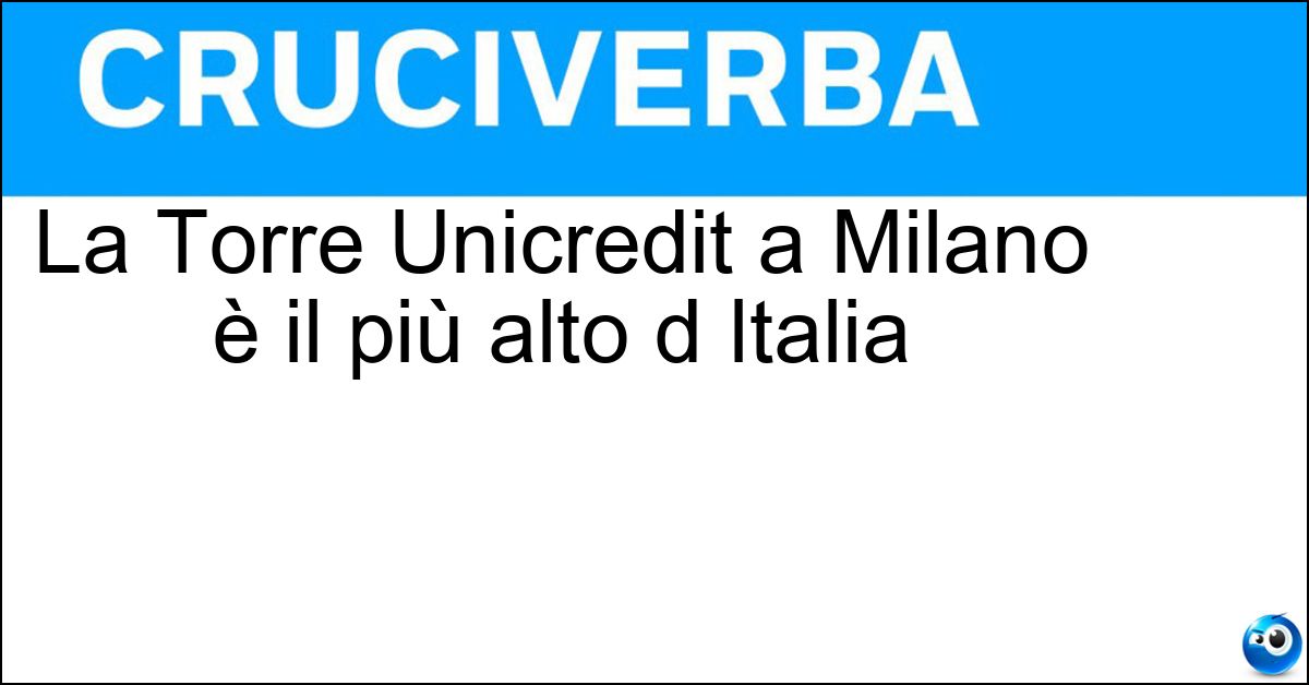 La Torre Unicredit a Milano è il più alto d Italia Soluzione La Torre Unicredit a Milano è il più alto d Italia - Grattacielo