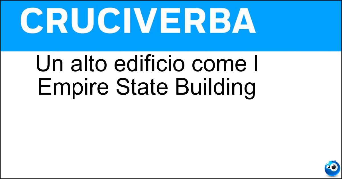 Un alto edificio come l Empire State Building Soluzione Un alto edificio come l Empire State Building - Grattacielo