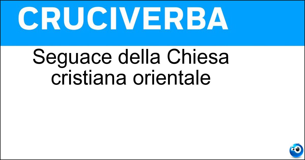 Soluzione Seguace della Chiesa cristiana orientale - Greco Ortodosso