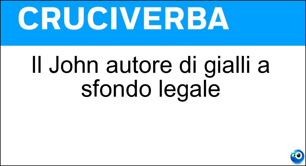 Il John autore di gialli a sfondo legale Soluzione Il John autore di gialli a sfondo legale - Grisham