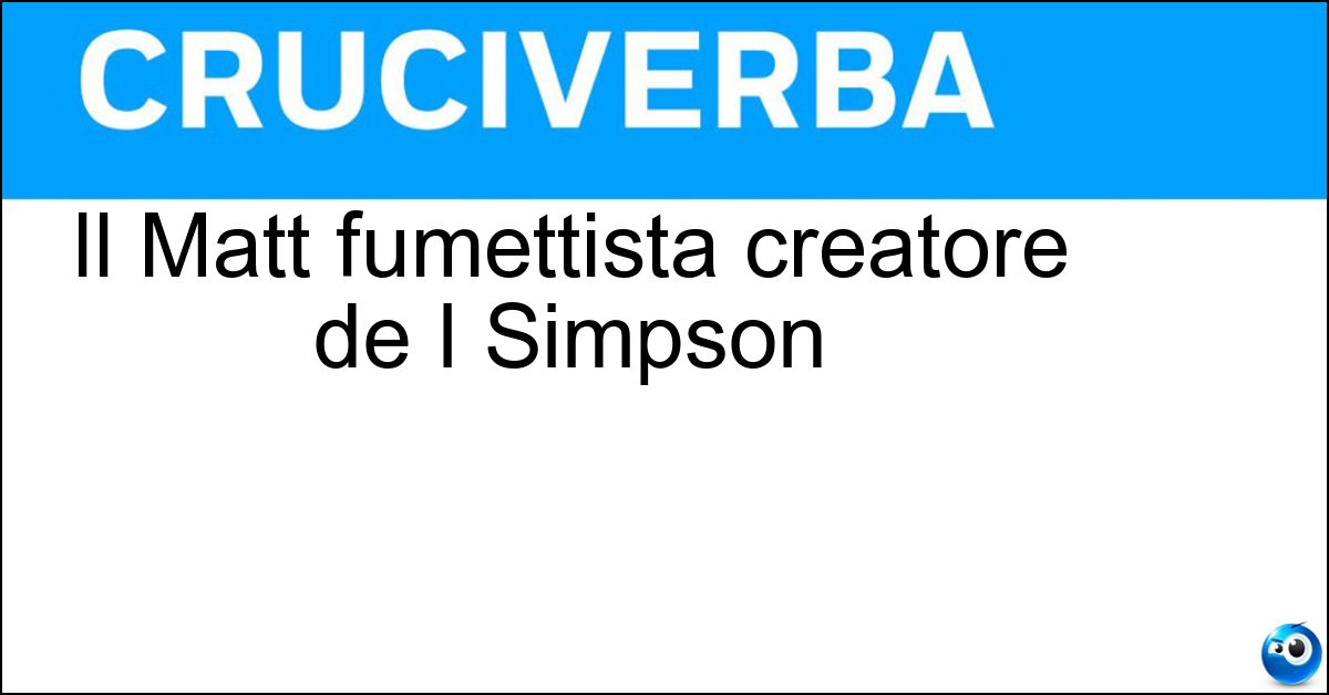 Il Matt fumettista creatore de I Simpson Soluzione Il Matt fumettista creatore de I Simpson - Groening