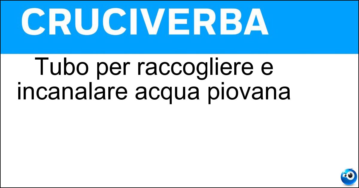 Tubo per raccogliere e incanalare acqua piovana Soluzione Tubo per raccogliere e incanalare acqua piovana - Grondaia