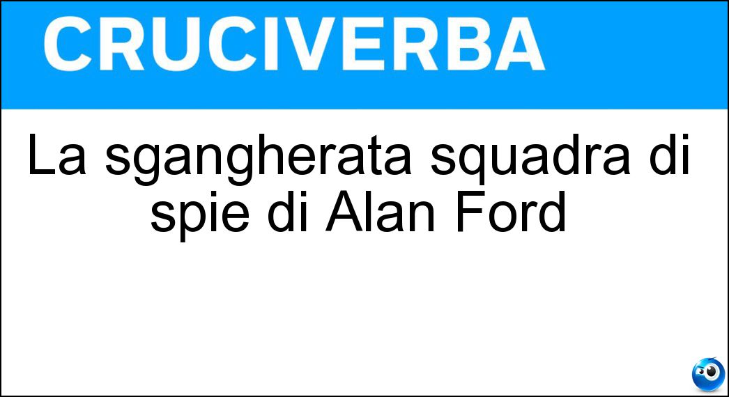 La sgangherata squadra di spie di Alan Ford