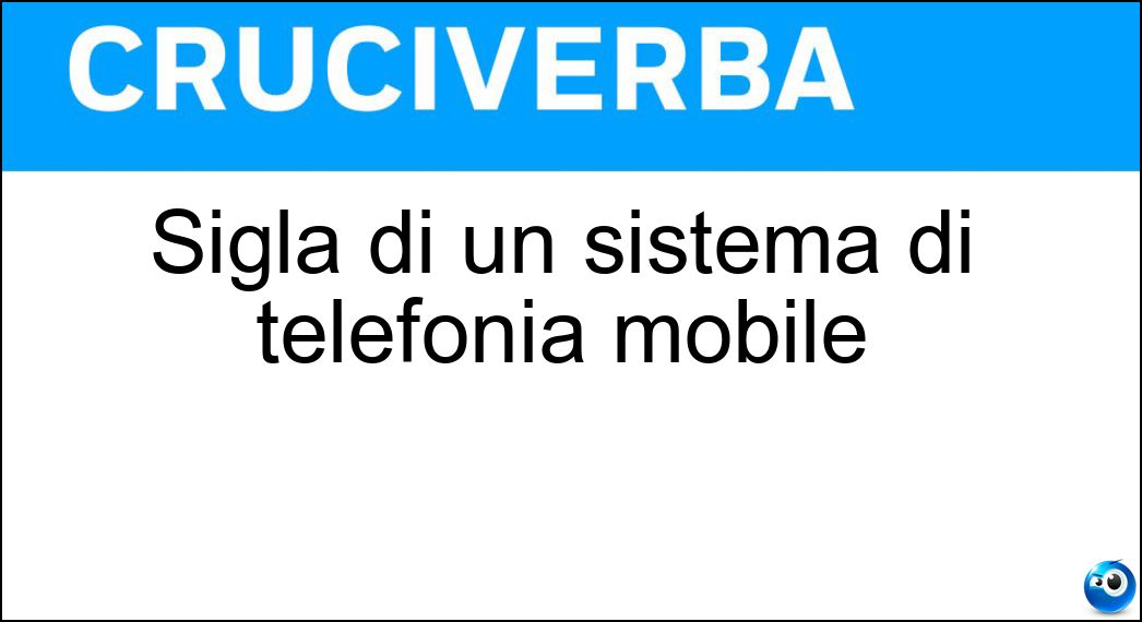 Sigla di un sistema di telefonia mobile Soluzione Cruciverba: Sigla di un sistema di telefonia mobile - Risposta Gsm