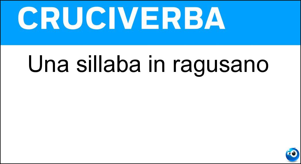Una sillaba in ragusano Soluzione Cruciverba: Una sillaba in ragusano - Risposta Gu