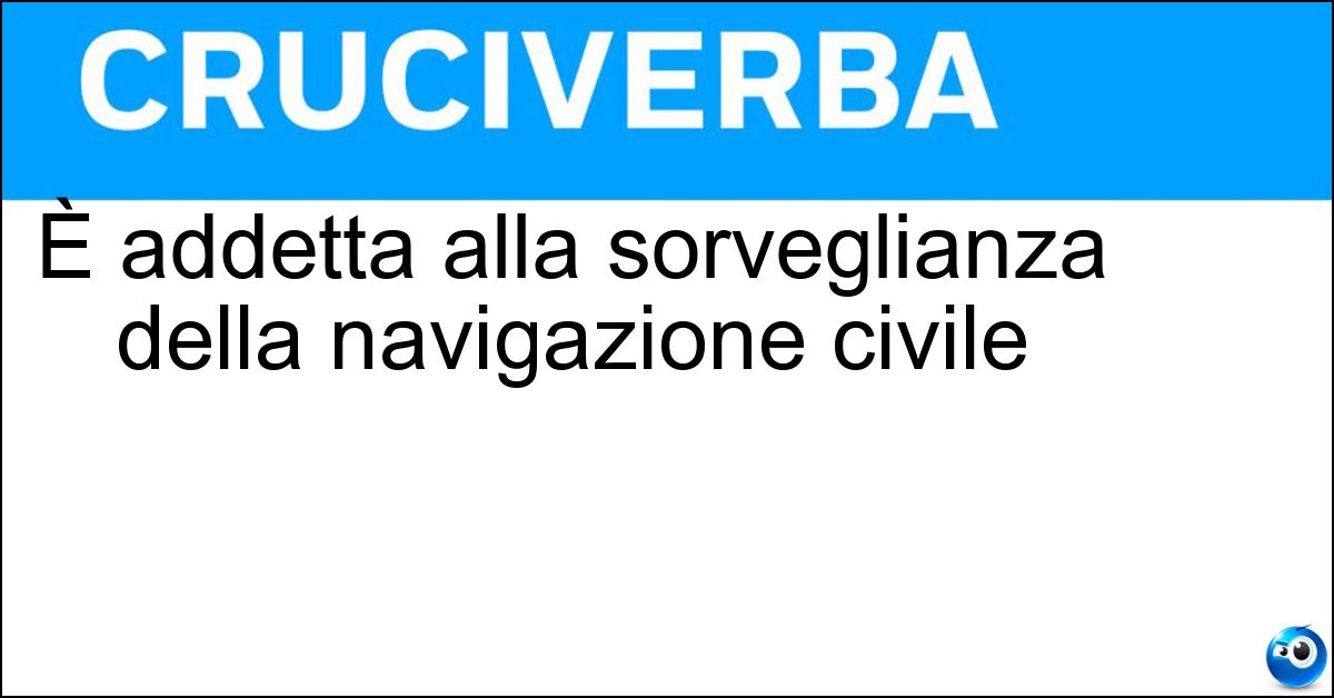 Soluzione È addetta alla sorveglianza della navigazione civile - Guardia Costiera