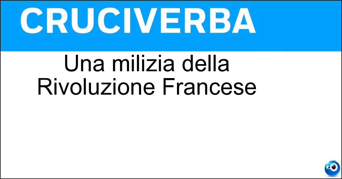 Una milizia della Rivoluzione Francese Soluzione Una milizia della Rivoluzione Francese - Guardia Nazionale