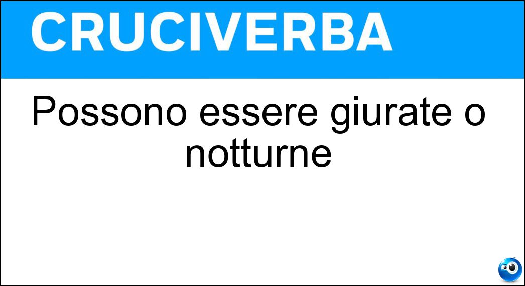 Possono essere giurate o notturne Soluzione Cruciverba: Possono essere giurate o notturne - Risposta Guardie