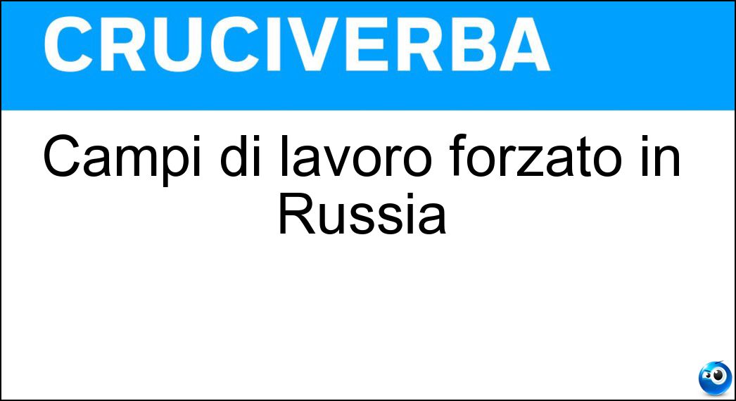 Campi di lavoro forzato in Russia