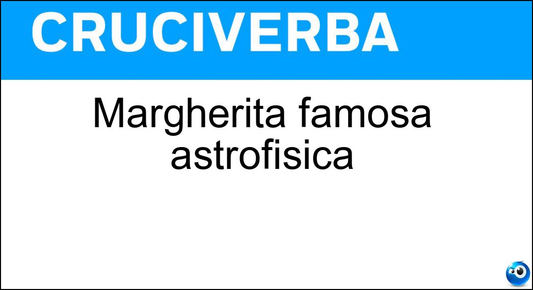 Margherita famosa astrofisica Soluzione Margherita famosa astrofisica - Hack