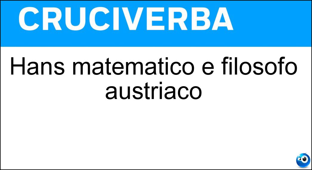 Hans matematico e filosofo austriaco Soluzione Hans matematico e filosofo austriaco - Hahn