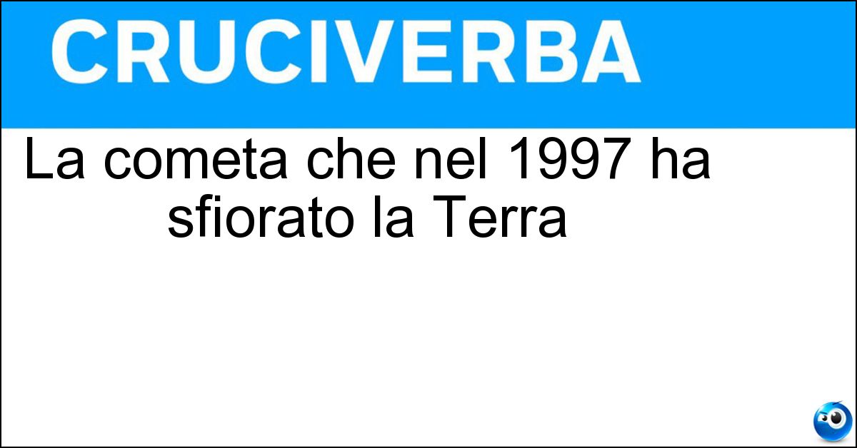 La cometa che nel 1997 ha sfiorato la Terra Soluzione La cometa che nel 1997 ha sfiorato la Terra - Halebopp