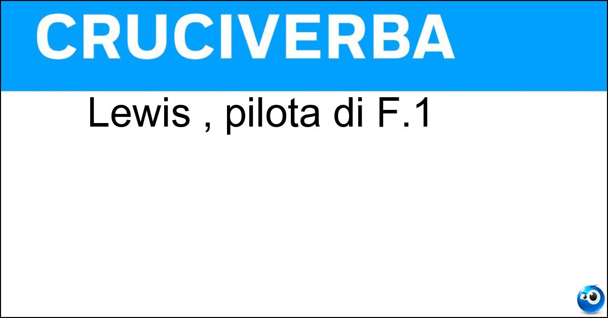 Lewis , pilota di F.1 Soluzione Lewis , pilota di F.1 - Hamilton