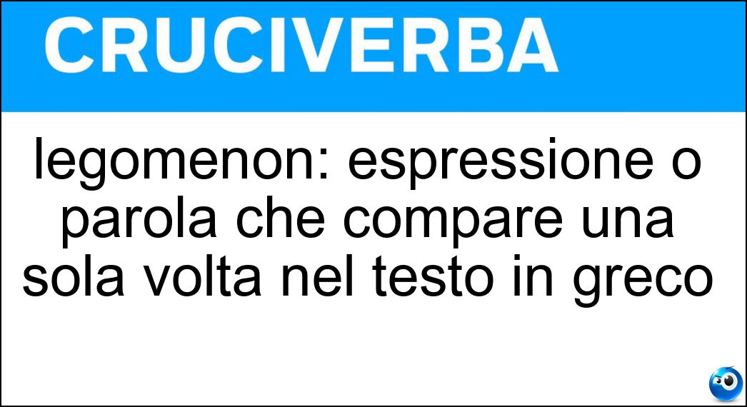 legomenon: espressione o parola che compare una sola volta nel testo in greco