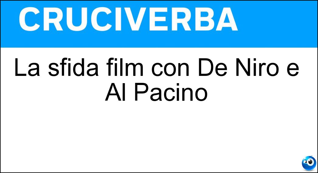 La sfida film con De Niro e Al Pacino Soluzione La sfida film con De Niro e Al Pacino - Heat