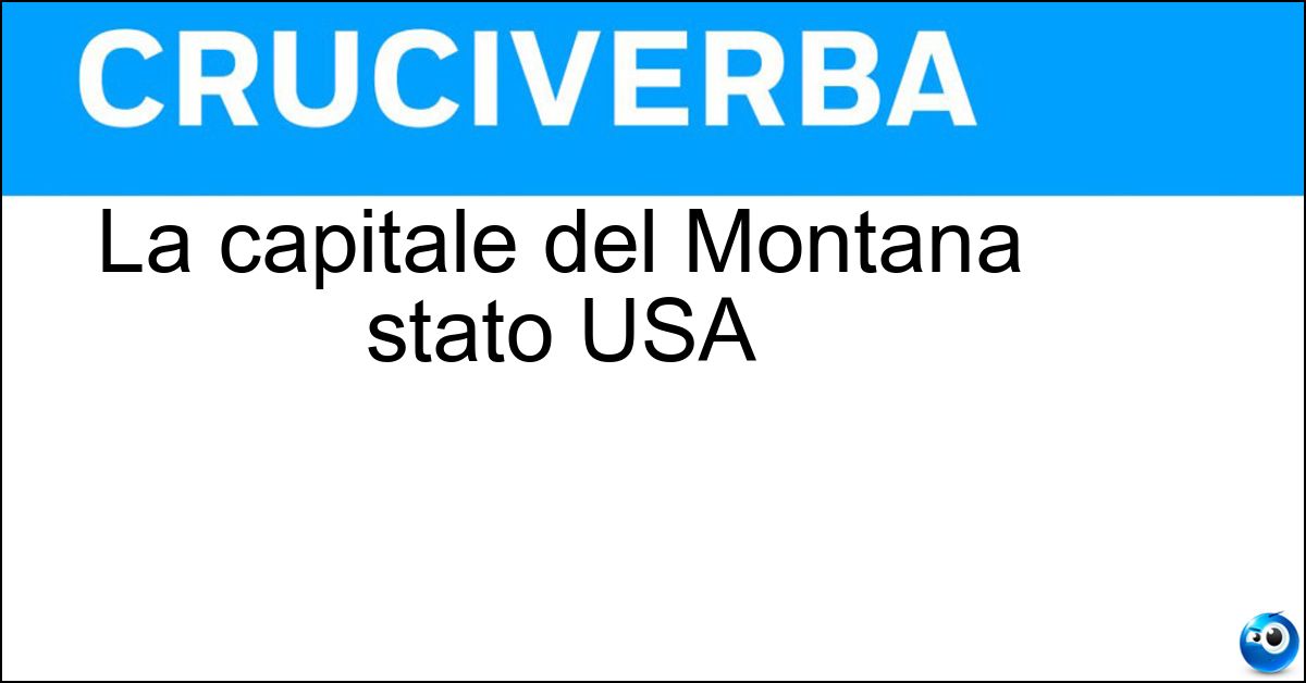 La capitale del Montana stato USA Soluzione La capitale del Montana stato USA - Helena