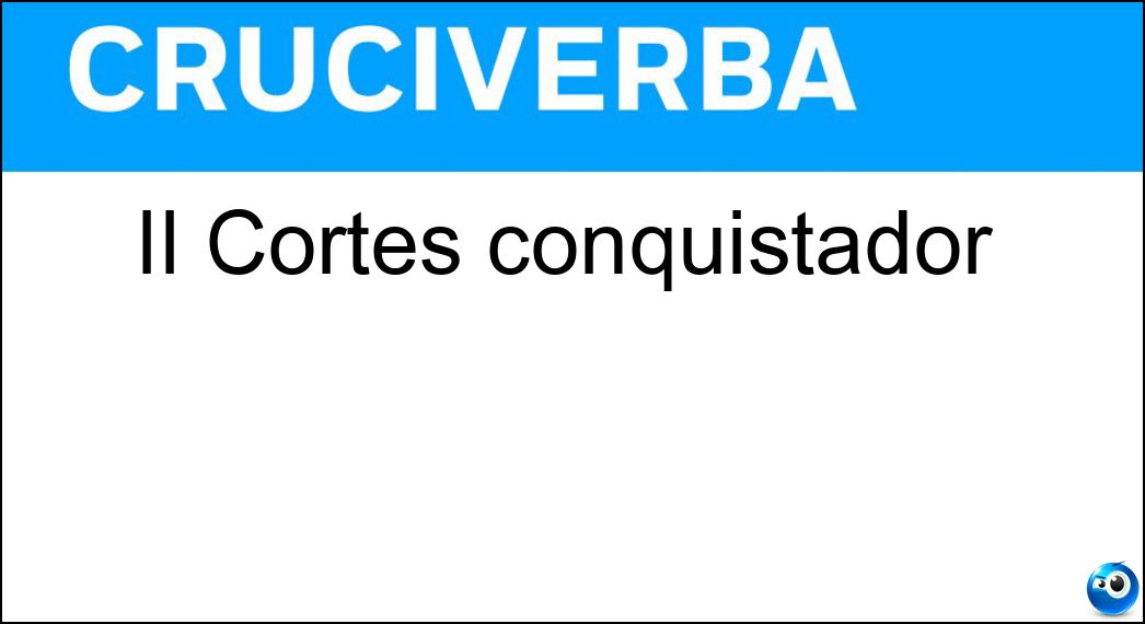 II Cortés conquistador Soluzione Cruciverba: II Cortés conquistador - Risposta Hernan