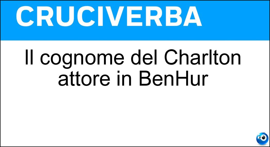 Il cognome del Charlton attore in BenHur