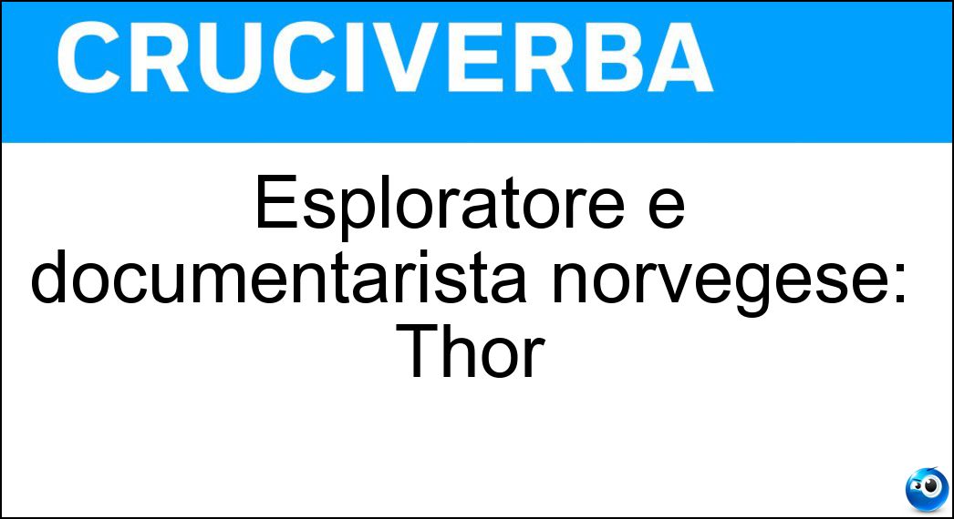 Esploratore e documentarista norvegese: Thor