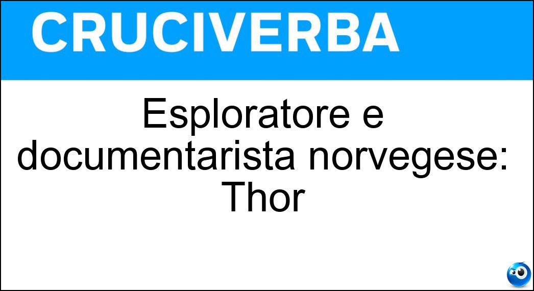 Esploratore e documentarista norvegese: Thor Soluzione Esploratore e documentarista norvegese: Thor - Heyerdahl
