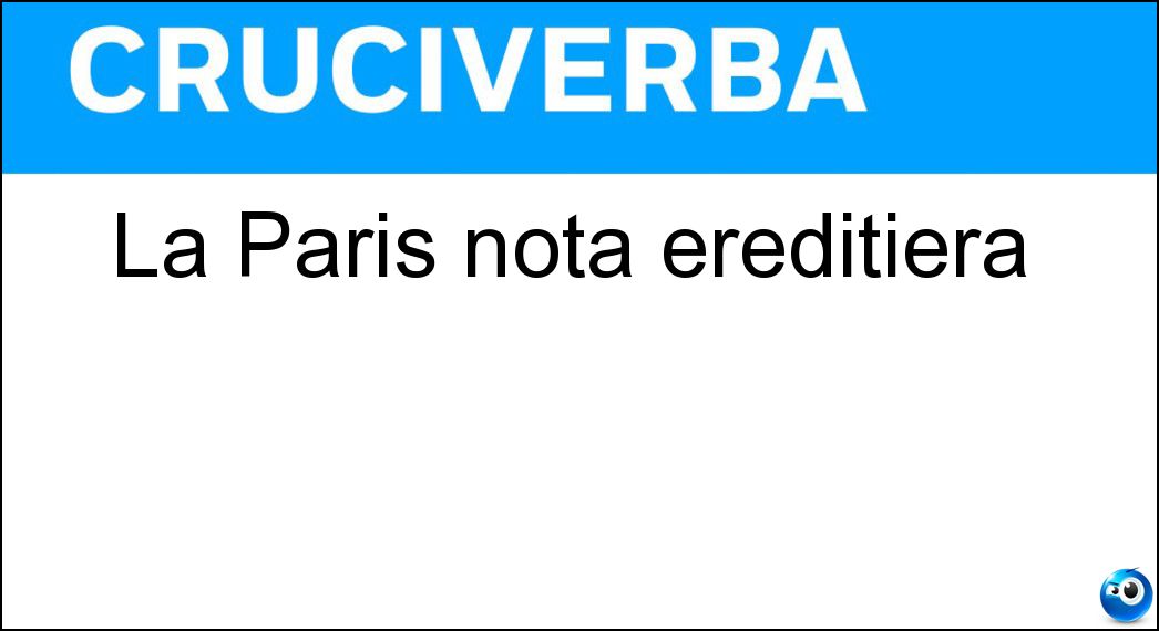 La Paris nota ereditiera