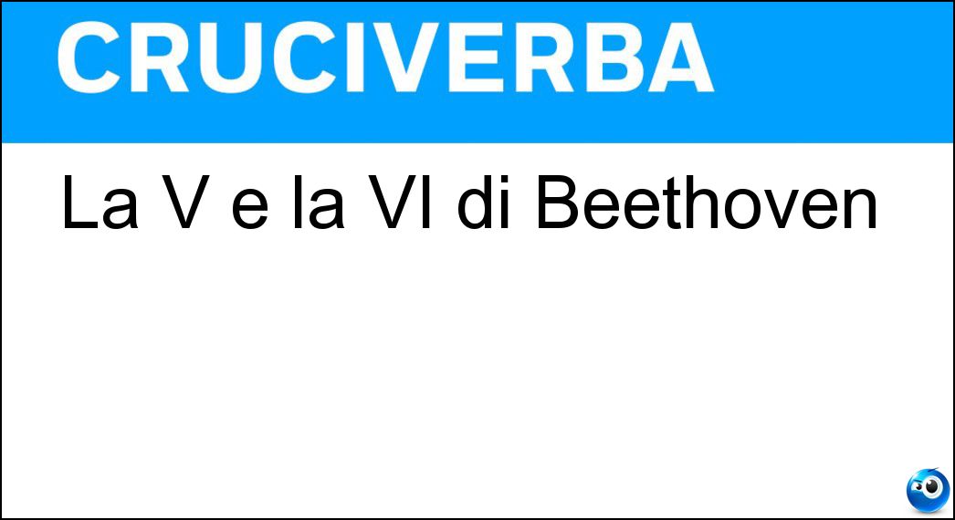 La V e la VI di Beethoven Soluzione La V e la VI di Beethoven - Ho