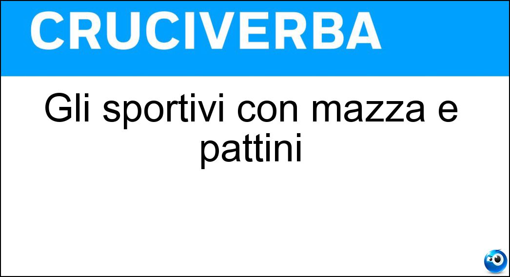 Gli sportivi con mazza e pattini Soluzione Gli sportivi con mazza e pattini - Hockeisti
